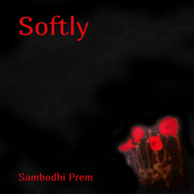 Album cover of 'Softly' by Sambodhi Prem